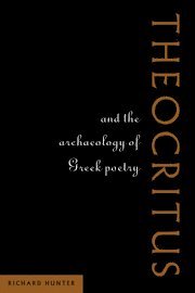 Theocritus and the Archaeology of Greek Poetry 1