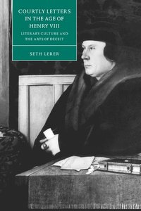 bokomslag Courtly Letters in the Age of Henry VIII