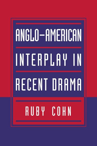 Ruby Cohn - Anglo-American Interplay in Recent Drama, Häftad