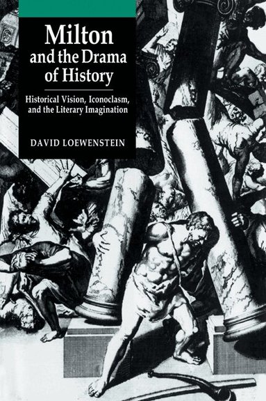 David Loewenstein - Milton and the Drama of History, Häftad