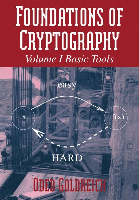 Israel) Goldreich, Oded (Weizmann Institute of Science, Oded Goldreich, Goldreich Oded - Foundations of Cryptography: Volume 1, Basic Tools, Häftad