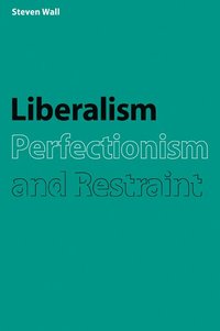 bokomslag Liberalism, Perfectionism and Restraint