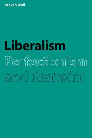 bokomslag Liberalism, Perfectionism and Restraint