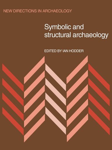 Ian Hodder - Symbolic and Structural Archaeology, Häftad