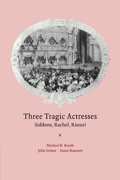 Michael Booth, John Stokes, Susan Bassnett - Three Tragic Actresses, Häftad
