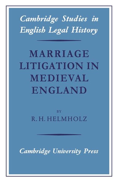 R. H. Helmholz - Marriage Litigation in Medieval England, Häftad