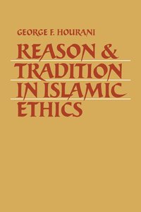 bokomslag Reason and Tradition in Islamic Ethics