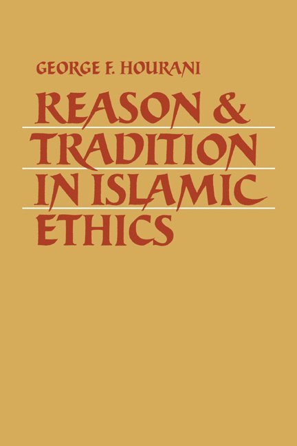 Reason and Tradition in Islamic Ethics 1