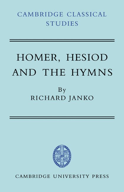 Richard (Gerald F. Else Collegiate Professor of Classical Studies (Chair 2002–7)) Janko, Richard Janko - Homer, Hesiod and the Hymns, Häftad