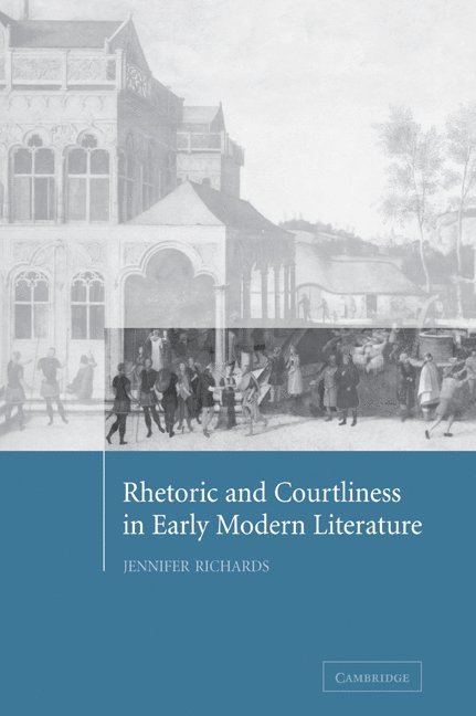 Rhetoric and Courtliness in Early Modern Literature 1