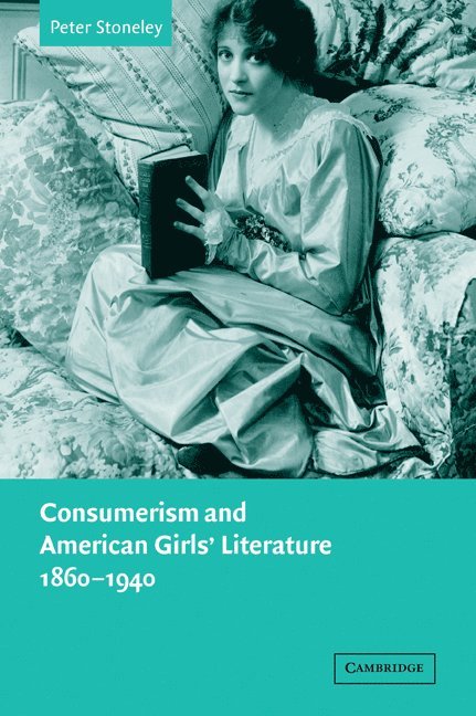 Consumerism and American Girls' Literature, 1860–1940