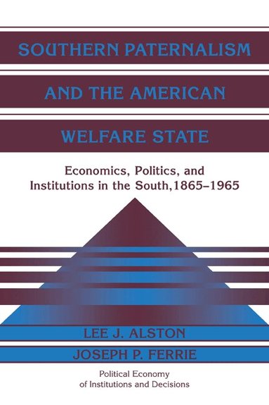 Lee J. Alston, Joseph P. Ferrie - Southern Paternalism and the American Welfare State, Häftad