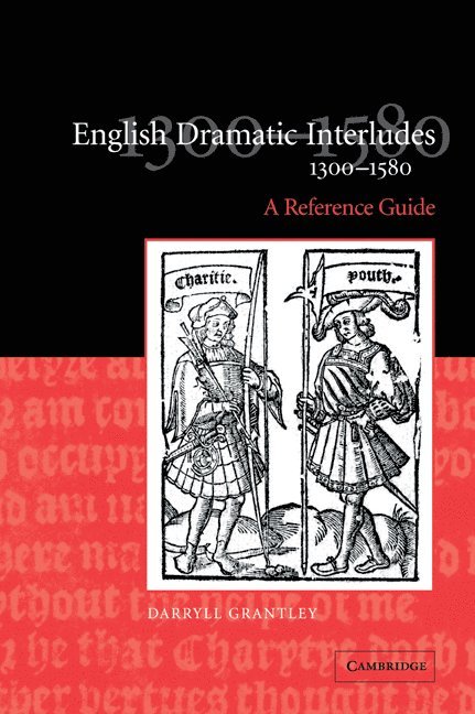 English Dramatic Interludes, 1300-1580 1