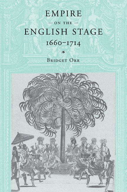 Empire on the English Stage 1660-1714 1