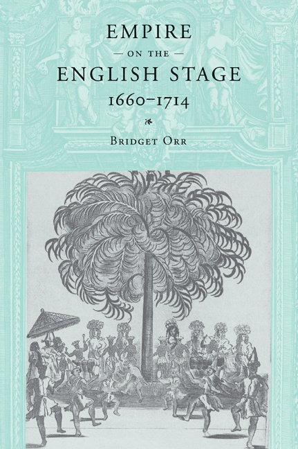 New York) Orr, Bridget (Fordham University, Bridget Orr - Empire on the English Stage 1660–1714, Häftad