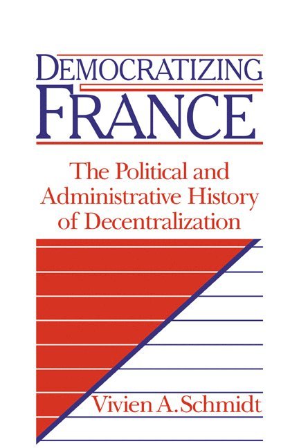 Vivien A. Schmidt, Boston) Schmidt, Vivien A. (University of Massachusetts - Democratizing France, Häftad