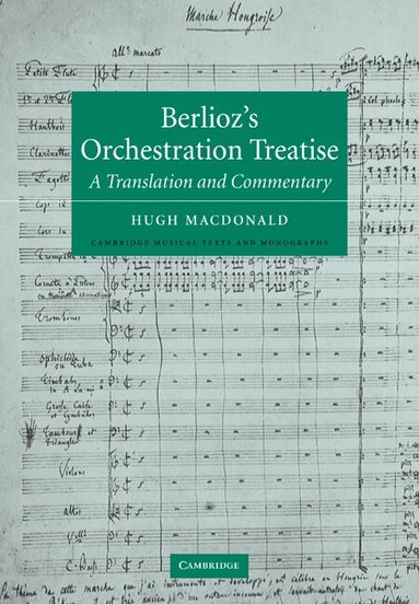 Berlioz, Hugh Macdonald - Berlioz's Orchestration Treatise, Häftad