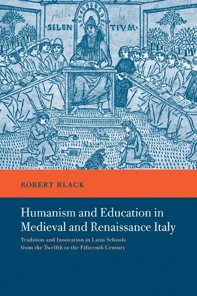 Robert Black - Humanism and Education in Medieval and Renaissance Italy, Häftad