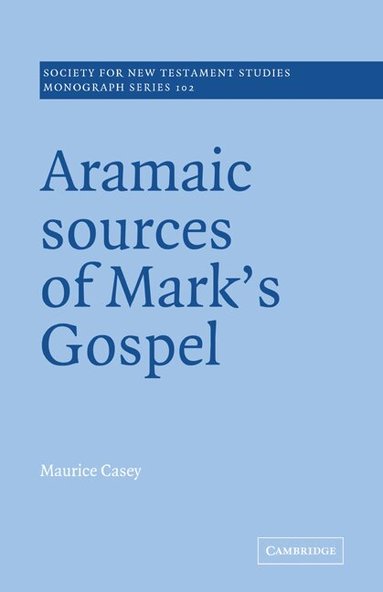 Maurice Casey - Aramaic Sources of Mark's Gospel, Häftad