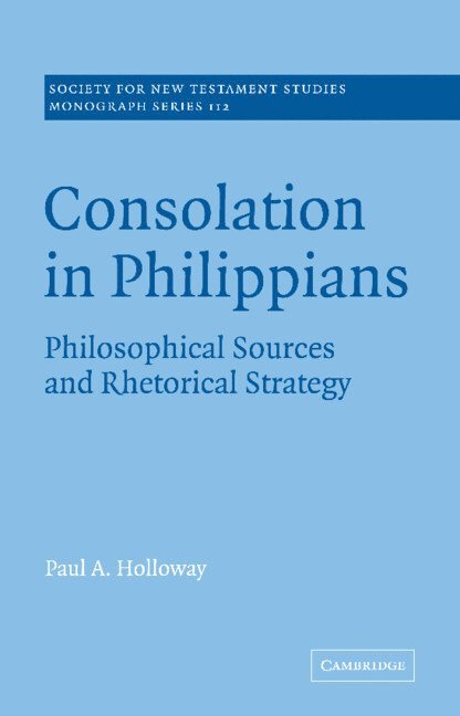 Alabama) Holloway, Paul A. (Samford University, Paul A. Holloway - Consolation in Philippians, Häftad