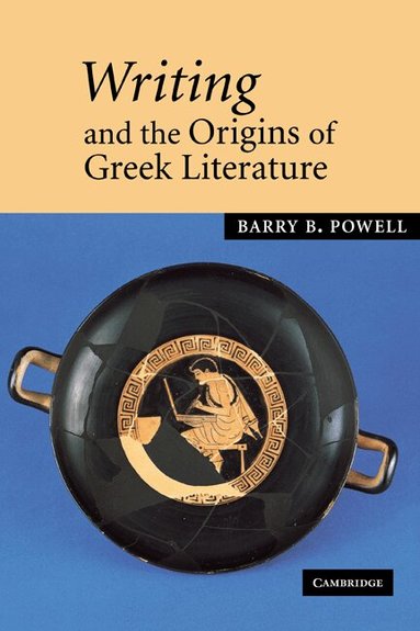 Barry B. Powell - Writing and the Origins of Greek Literature, Häftad
