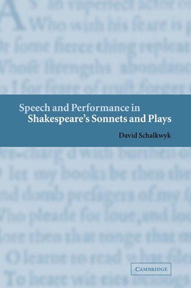 David Schalkwyk - Speech and Performance in Shakespeare's Sonnets and Plays, Häftad