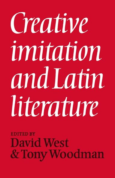 David West, Tony Woodman - Creative Imitation and Latin Literature, Häftad