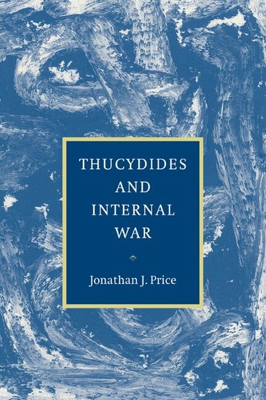 Jonathan J. Price - Thucydides and Internal War, Häftad