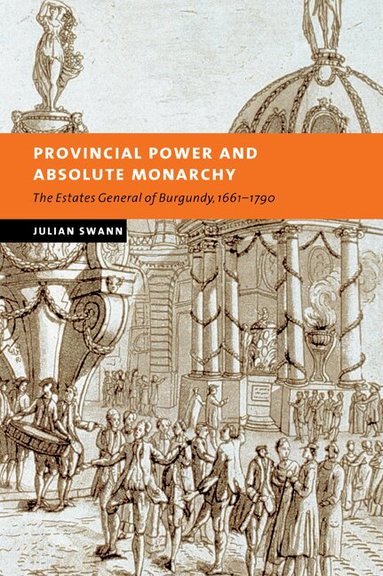 Julian Swann - Provincial Power and Absolute Monarchy, Häftad
