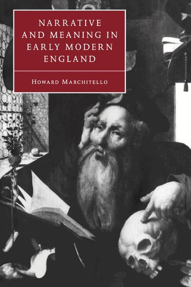 Howard Marchitello - Narrative and Meaning in Early Modern England, Häftad