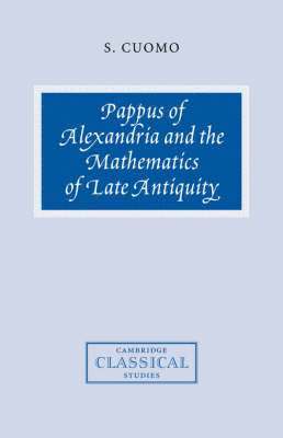 bokomslag Pappus of Alexandria and the Mathematics of Late Antiquity