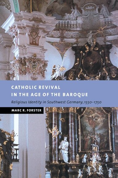 Marc R. Forster - Catholic Revival in the Age of the Baroque, Häftad