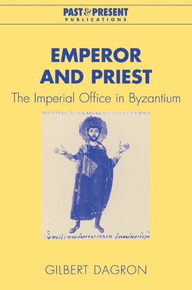 Gilbert Dagron - Emperor and Priest, Häftad