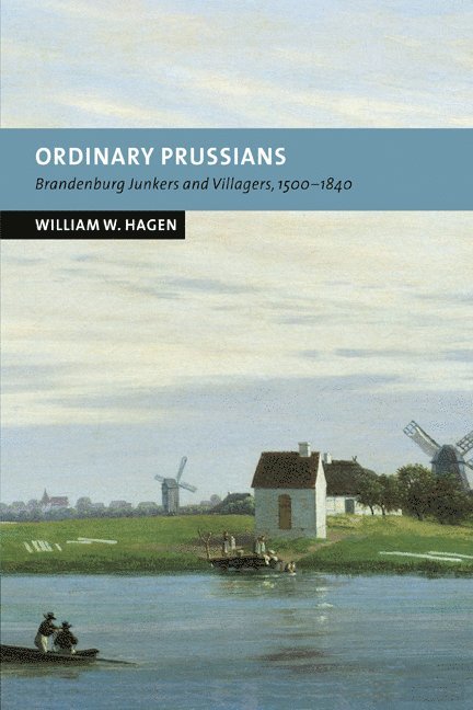 William W. Hagen, Davis) Hagen, William W. (University of California, Hagen William W. - Ordinary Prussians, Häftad
