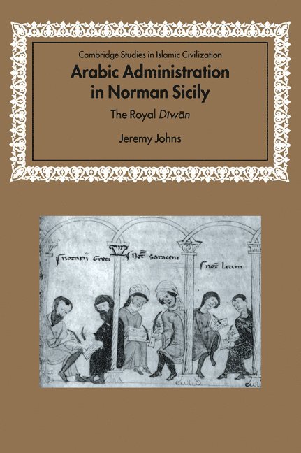 Jeremy Johns, Jeremy (University of Oxford) Johns - Arabic Administration in Norman Sicily, Häftad