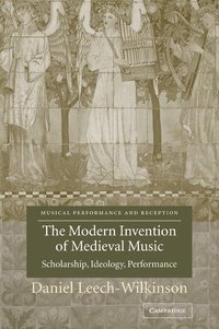 bokomslag The Modern Invention of Medieval Music