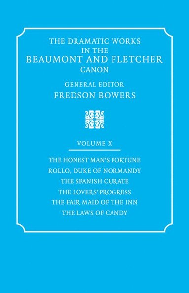 bokomslag The Dramatic Works in the Beaumont and Fletcher Canon: Volume 10, The Honest Man's Fortune, Rollo, Duke of Normandy, The Spanish Curate, The Lover's Progress, The Fair Maid of the Inn, The Laws of Can