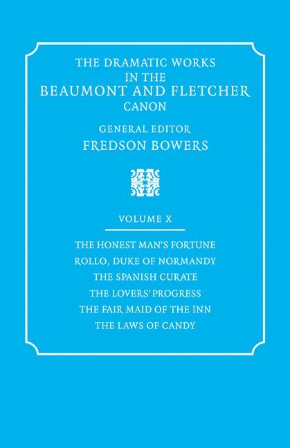 The Dramatic Works in the Beaumont and Fletcher Canon: Volume 10, The Honest Man's Fortune, Rollo, Duke of Normandy, The Spanish Curate, The Lover's Progress, The Fair Maid of the Inn, The Laws of Can 1