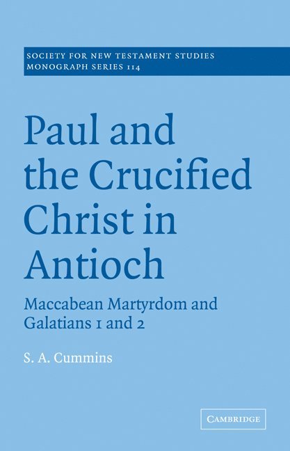 Stephen Anthony Cummins, Stephen Anthony (Canadian Theological Seminary) Cummins, S. A. Cummins - Paul and the Crucified Christ in Antioch, Häftad