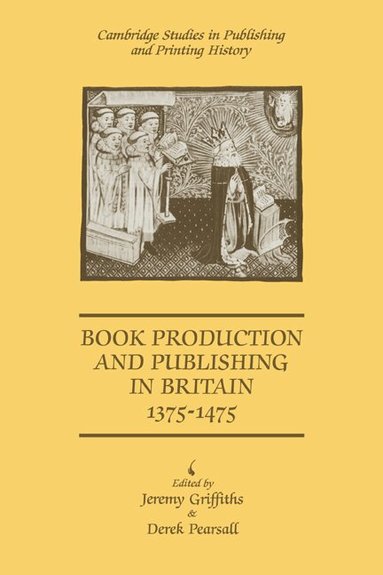 Jeremy Griffiths, Derek Pearsall - Book Production and Publishing in Britain 1375-1475, Häftad