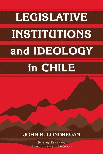 Legislative Institutions and Ideology in Chile 1