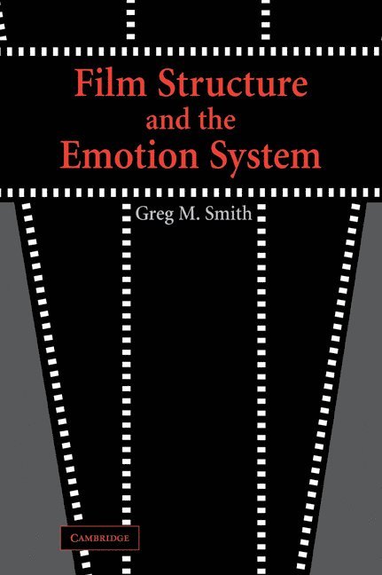 Greg M. (Georgia State University) Smith, Greg M. Smith - Film Structure and the Emotion System, Häftad