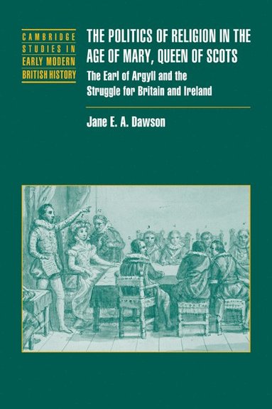 bokomslag The Politics of Religion in the Age of Mary, Queen of Scots