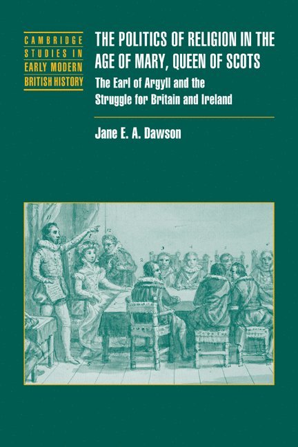 The Politics of Religion in the Age of Mary, Queen of Scots 1