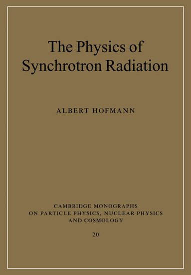 Albert Hofmann - The Physics of Synchrotron Radiation, Häftad
