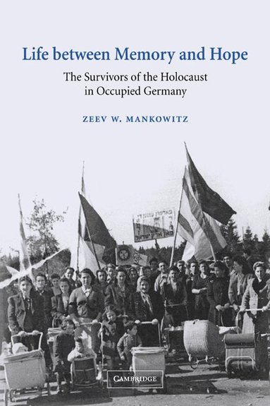 Zeev W. Mankowitz - Life between Memory and Hope, Häftad