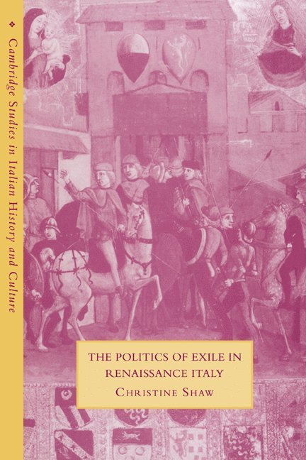Christine Shaw, Christine (University of Warwick) Shaw - Politics of Exile in Renaissance Italy, Häftad