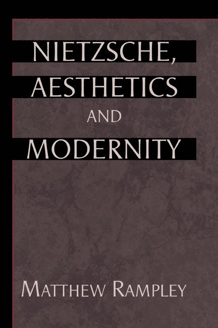 Nietzsche, Aesthetics and Modernity 1