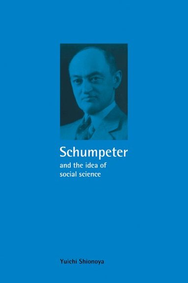 Yuichi Shionoya - Schumpeter and the Idea of Social Science, Häftad
