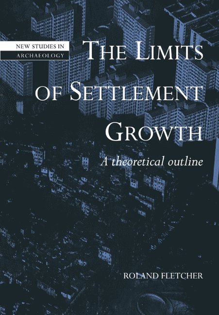 Roland Fletcher, Roland (University of Sydney) Fletcher - The Limits of Settlement Growth, Häftad